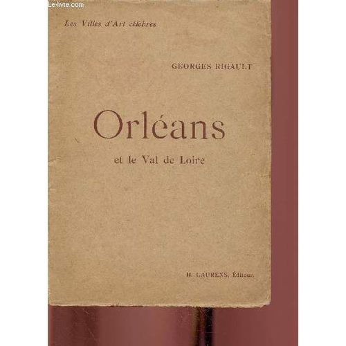 Orléans Et Le Val De Loire (Collection Les Villes D Art Célèbres). Nouvelle Édition, Revue Et Corrigée