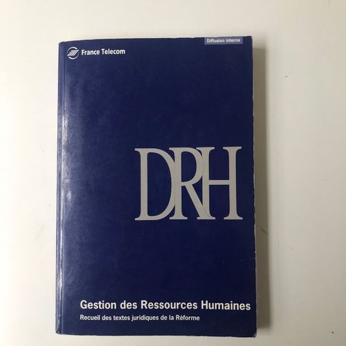 France Télécom Drh - Gestion Des Ressources Humaines : Recueil Des Textes Juridiques De La Réforme