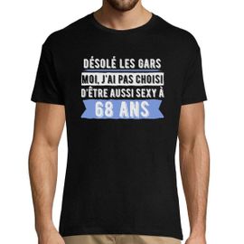T Shirt Homme 68 Ans Anniversaire Desole Les Gars Moi J Ai Pas Choisi D Etre Aussi Sexy Rakuten