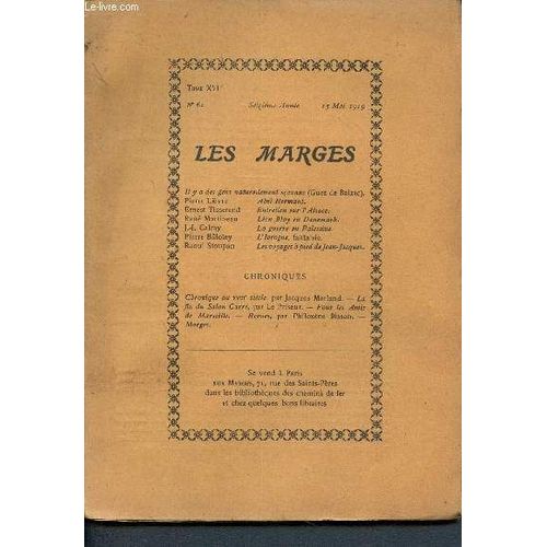 Les Marges - N°62 - Tome Xvi- 16éme Année - 15 Mai 1919- Abel Hermant Par Pierre Lièvre - Entretien Sur L Alsace Par Ernest Tisserand- Leon Bloy En Danemark Par René Martineau - La Guerre En Palestine(...)