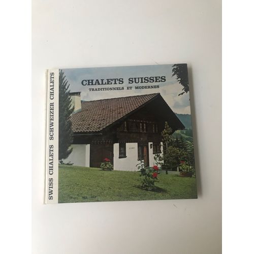 Chalets Suisses Traditionnels Et Modernes - Swiss Chalets - Schweitzer Chalets