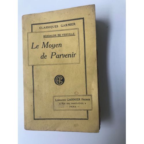 Le Moyen De Parvenir - Oeuvre Contenant La Raison De Tout Ce Qui A Été, Est Et Sera (Nouvelle Édition Collationnée Sur Les Textes Anciens Avec Notes, Notices, Sommaire Analytique & Index Alphabétique)