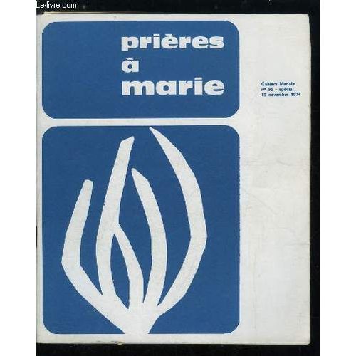 Cahiers Marials N° 95 - Prières A Marie - Prière D Aujourd Hui, Pour Les Temps Liturgiques Et Le Roseraie, Prières Anciennes