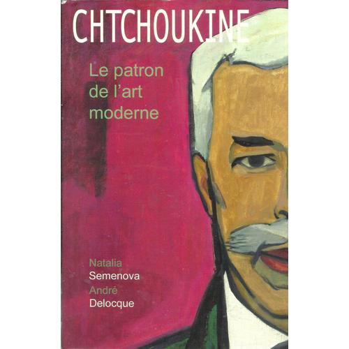 Chtchoukine : Le Patron De L'art Moderne