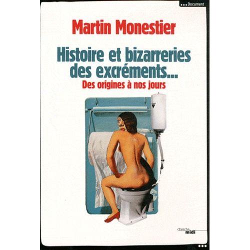 Histoire Et Bizarreries Des Excréments - Des Origines À Nos Jours