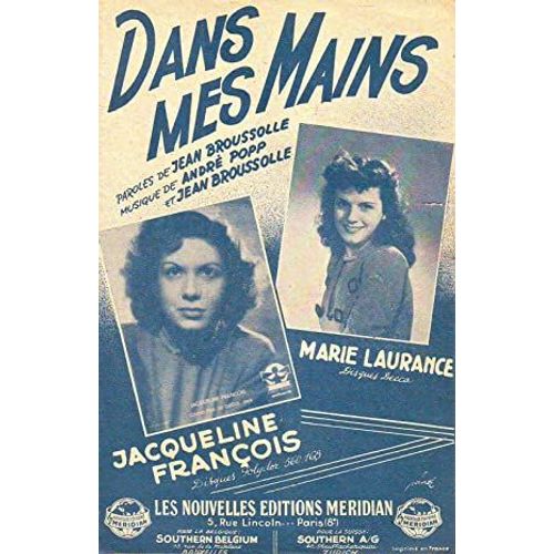 Dans Mes Mains : Jacqueline François, Marie Laurance - Paroles De Jean Broussolle, Musique De André Popp Et Jean Broussolle
