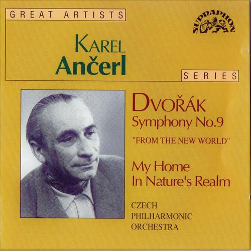 Karel Ancerl : Antonin Dvorak - Symphonie N°9 "The New World" Op.95 - My Home Op.62 - In Nature's Realm Op.91