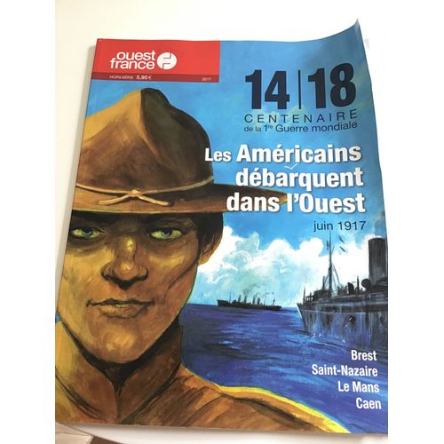 Ouest France Hors Serie 14 18 Les Americains Débarquent Dans L Ouest Juin 1917