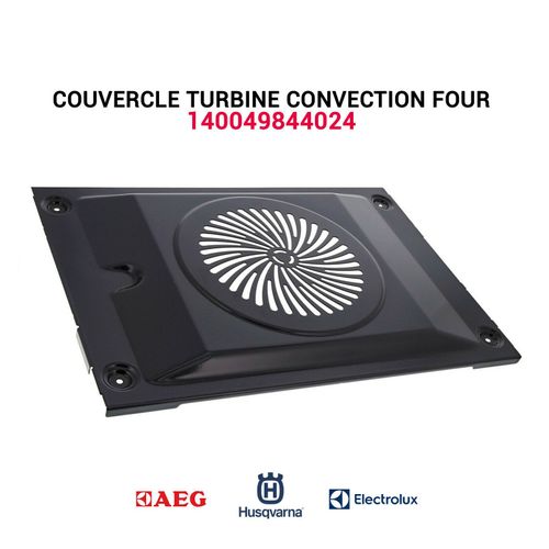 Couvercle turbine convection - 140049844024 - Four ELECTROLUX AEG Huqsvarna