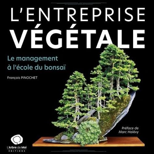 L'entreprise Végétale - Le Management À L'école Du Bonsaï