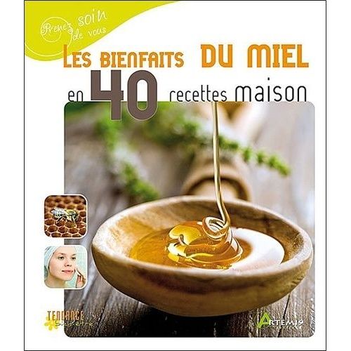 Les Bienfaits Du Miel En 40 Recettes Maison