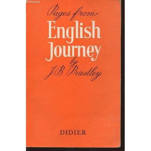 English Journey- Being A Rambling But Truthful Account Of What One Man Saw, Heard, Felt, Thought During A Journey Through England During The Autumn Of The Year 1933