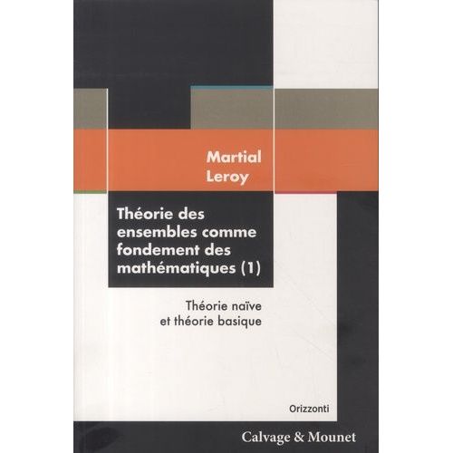 Théorie Des Ensembles Comme Fondement Des Mathématiques (I) - Théorie Naïve Et Théorie Basique