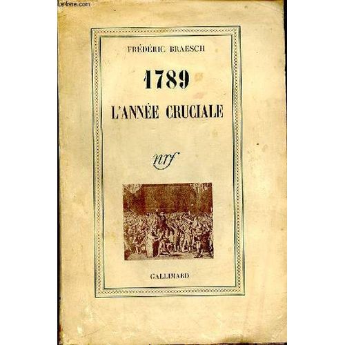 1789 L Annee Crucial   de BRAESCH FREDERIC 