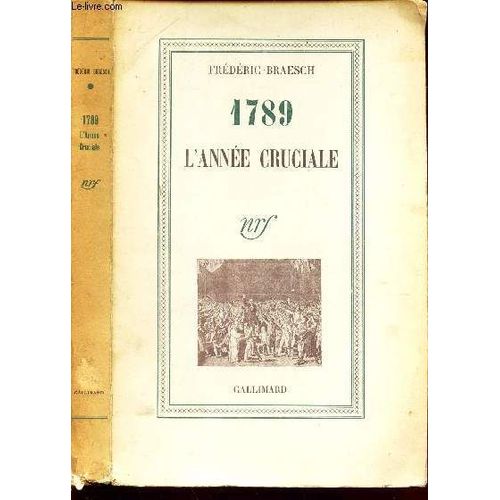 1789 - L'annee Cruciale   de BRAESCH FREDERIC