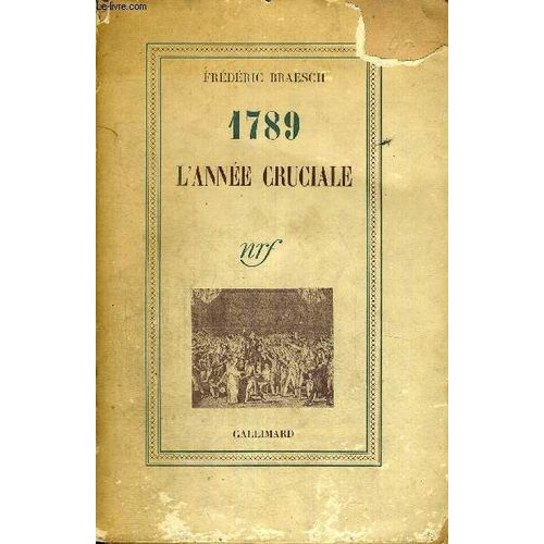 1789 - L'annee Cruciale   de BRAESCH FREDERIC