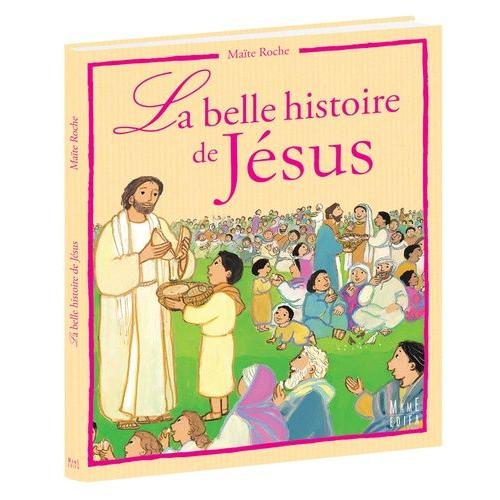 La Belle Histoire De Jésus - D'après Les Evangiles