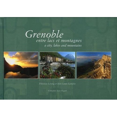 Grenoble Entre Lacs Et Montagnes - Edition Bilingue Français-Anglais