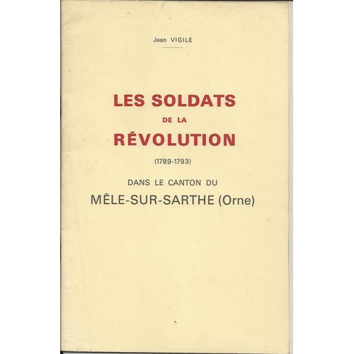 Les Soldats De La Révolution 1789 - 1793 Dans Le Canton Du Mele Sur Sarthe - Orne