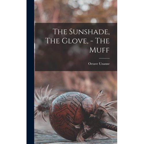 The Sunshade, The Glove, - The Muff
