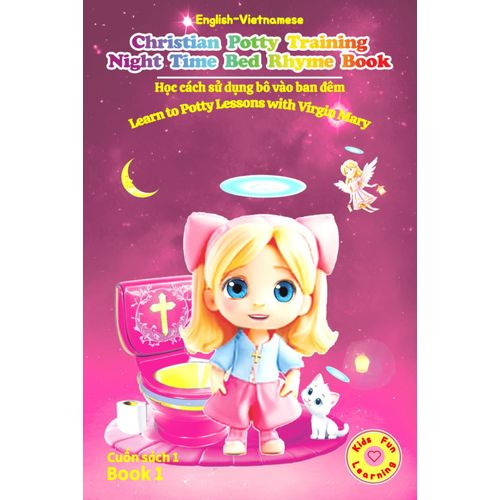 English-Vietnamese Christian Potty Training Night Time Bed Rhyme Book Virgin Mary Teach Children How To Use The Bathroom: Little Boys-Girls No More ... Potty Training For Kids - Sofia Angel Series)