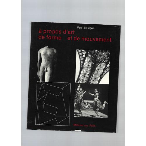 A Propos D'art, De Forme Et De Mouvement : . Paul Bellugue,... Leçons Inaugurales, Conférences, Articles Et Écrits Divers Présentés Par Jean-Louis Ferru