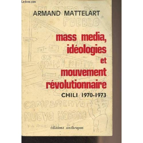 Mass Media, Idéologies Et Mouvement Révolutionnaire - Chili 1970-1973