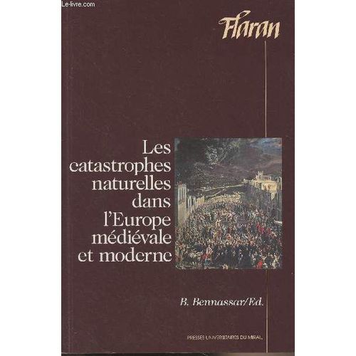 Les Catastrophes Naturelles Dans L Europe Médiévale Et Moderne - Actes Des Xves Journées Internationales D Histoire De L Abbaye De Flaran - 10, 11 Et 12 Septembre 1993 - Flaran Xv