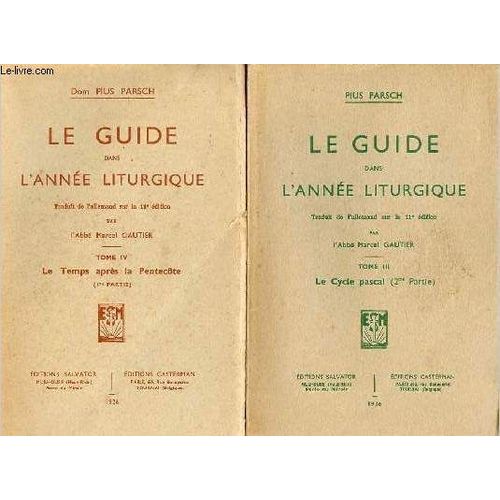 Le Guide Dans L Année Liturgique - En 2 Tomes - Tomes 3 + 4 - Tome 3 : Le Cycle Pascal 2me Partie - Tome 4 : Le Temps Après La Pentecôte 1re Partie.