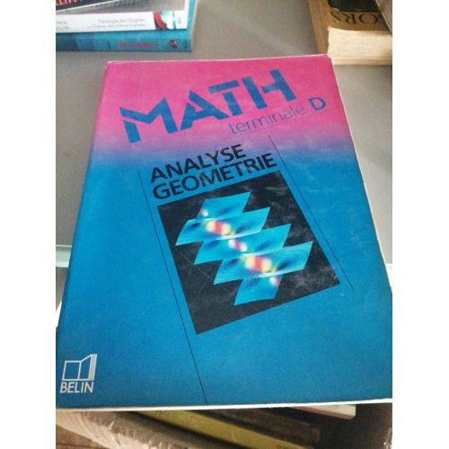 Mathematiques Terminale D Analyse-Geometrie - Programme 1991