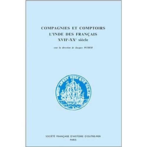 Compagnies Et Comptoirs, L'inde Des Français, Xviiième-Xxème Siècle
