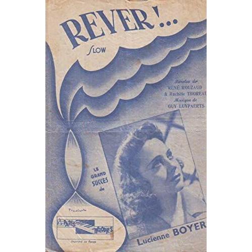Rever ! : Paroles De René Rouzaud Et Rachèle Thoreau, Musique De Guy Luypaerts - Le Grand Succès De Lucienne Boyer