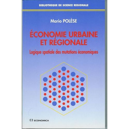 Economie Urbaine Et Régionale - Logique Spatiale Des Mutations Économiques