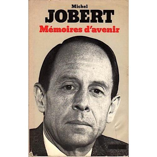 Mémoires D"Avenir - Michel Jobert - 1974 - Sociologie Politique - Peuple - Nature Humaine - Administration