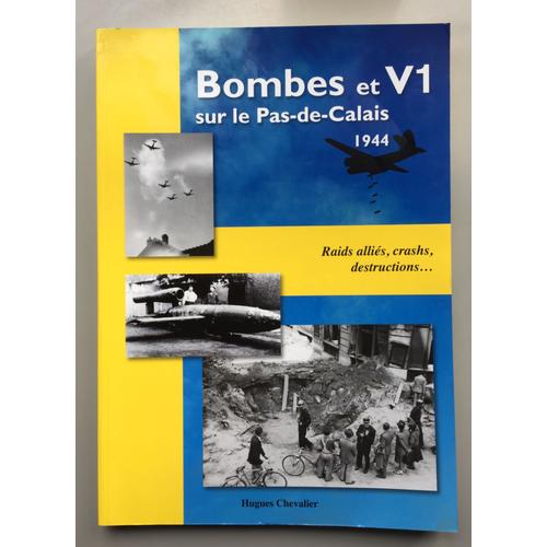 Bombes Et V1 Sur Le Pas-De-Calais - 1944