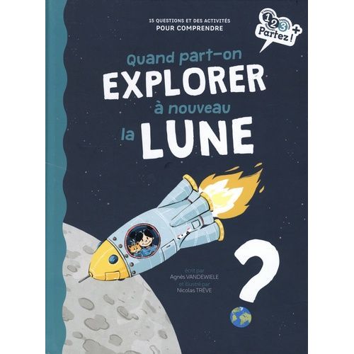Quand Part-On Explorer À Nouveau La Lune ?