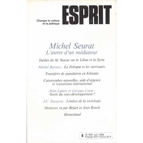 Revue Esprit. 1986, Numéro 6: Michel Seurat, L'oeuvre D'un Médiateur, Pologne, Ethiopie, Sous-Développement ... Juin 1986. Numéro Complet. 128 Pages. (Périodiques, Periodicals, Politique, Liban,