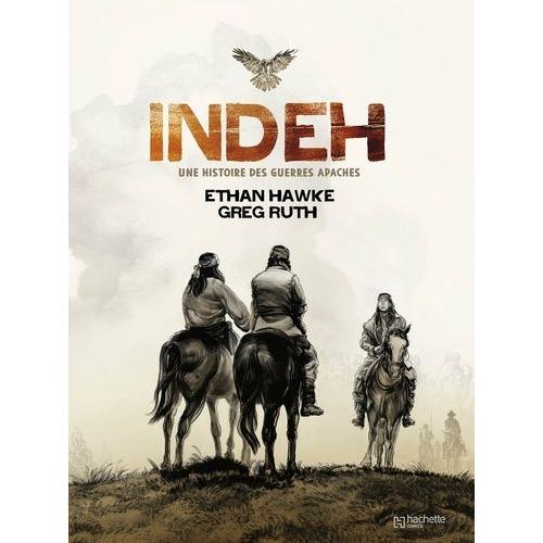 Indeh - Une Histoire Des Guerres Apaches