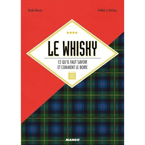 Le Whisky - Ce Qu'il Faut Savoir Et Comment Le Boire