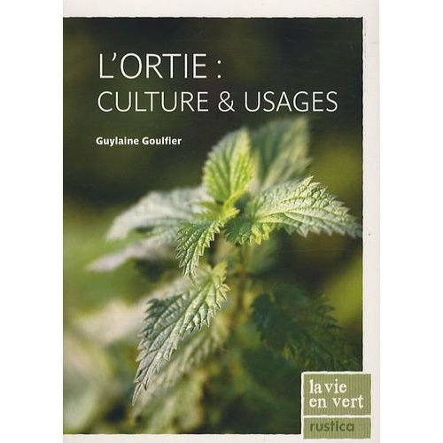L'ortie : Culture Et Usages