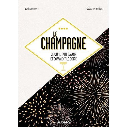 Le Champagne - Ce Qu'il Faut Savoir Et Comment Le Boire