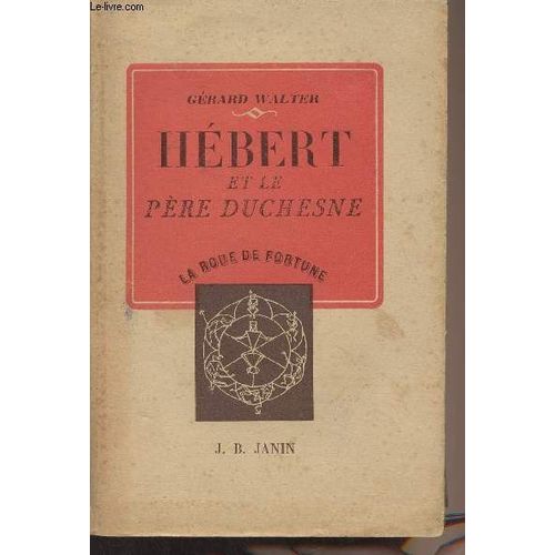 Hébert Et Le Père Duchesne - La Roue De Fortune