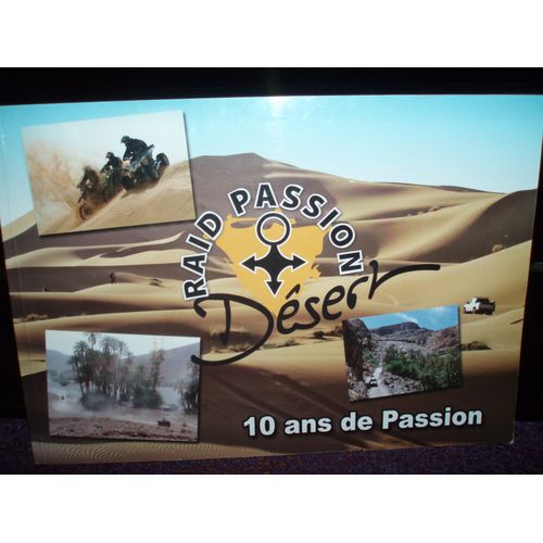 Raid Passion Desert / 10 Ans De Passion.