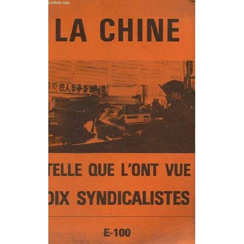 La Chine Telle Que L Ont Vue Dix Syndicalistes.