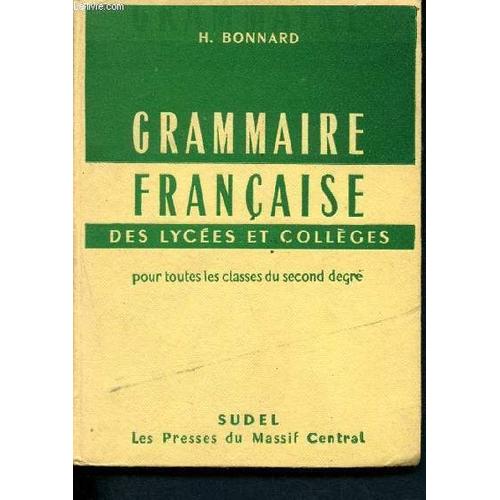 Grammaire Française Des Lycées Et Collèges Pour Toutes Les Classes Du Second Degré - 3éme Édition