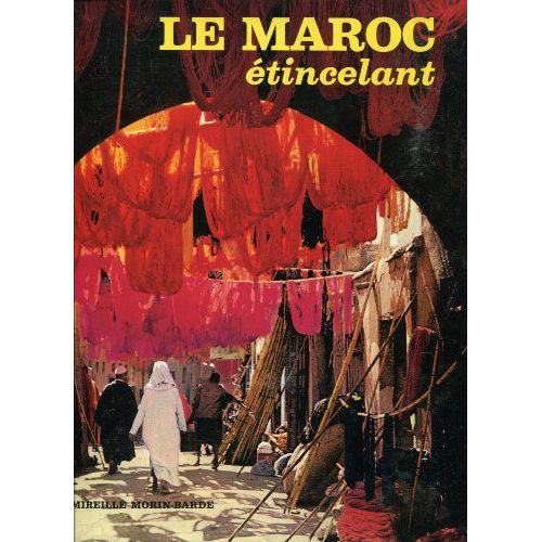 Le Maroc Etincelant.