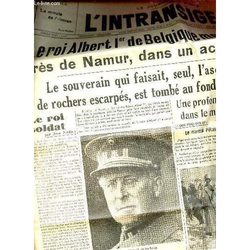 L Intransigeant Lundi 19 Février 1934 55e Année - Le Roi Albert 1er De Belgique Meurt Tragiquement Près De Namur Dans Un Accident De Montagne - Le Roi Soldat Par Jean Fabry - Comment Fut Découvert Le(...)