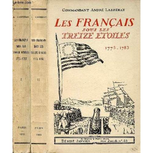 Les Français Sous Les Treize Étoiles 1775-1783 - En Deux Tomes - Tomes 1 + 2.