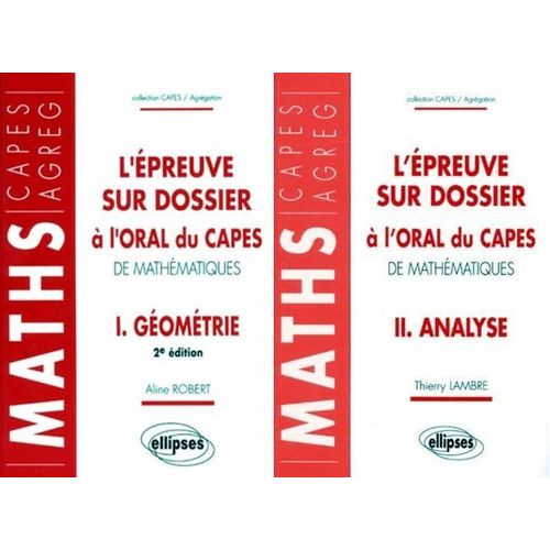 Lot De 2 Tomes - L’Épreuve Sur Dossier A L'oral Du Capes De Mathématiques - Géométrie Et Analyse - Aline Robert Et Thierry Lambre