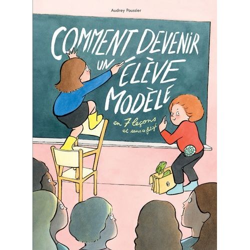 Comment Devenir Un Élève Modèle En 7 Leçons Et Sans Se Fatiguer